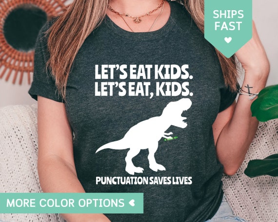 Funny Teacher Shirt English Teacher Tee Funny Grammar Shirt Punctuation TShirt Let's Eat Kids Dinosaur Teacher Gifts Commas Saves Lives