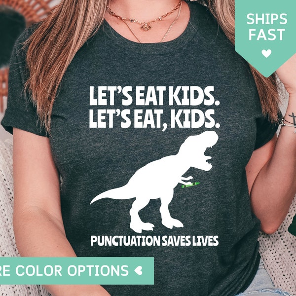 Funny Teacher Shirt, English Teacher Tee, Funny Grammar Shirt, Punctuation TShirt, Let's Eat Kids Dinosaur Teacher Gifts, Commas Saves Lives