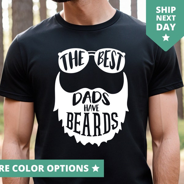 The Best Dads Have Beards Shirt, Funny Fathers Day TShirt, Fathers Day Gift From Son, Dad Beard Tee, Best Dad Ever T-Shirt Dad Birthday Gift