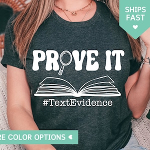 Prove It Text Evidence Shirt, English Teacher Gift, Funny English Teacher TShirt, Reading Teacher T Shirt, Evidence Based Research Shirt