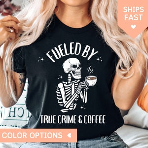 True Crime Shirt Women, Fueled By True Crime And Coffee TShirt, Funny True Crime Gift for True Crime Junkie, Crime Show T Shirt, Murder Tee