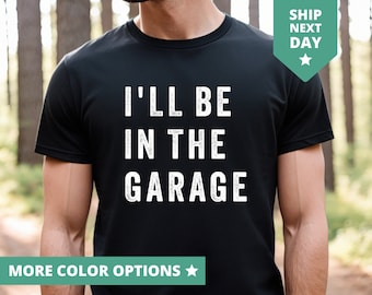Ich bin in der Garage Shirt, Papa T-Shirt, Vatertagsgeschenk für Papa, Mechaniker Papa T-Shirt, In der Garage T-Shirt, Vatertags-T-Shirt