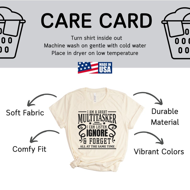 May include: A beige t-shirt with a black graphic that reads "I am a great multitasker. I can listen, ignore & forget all at the same time". The shirt is shown on a white background with arrows pointing to the words "Soft Fabric", "Comfy Fit", "Durable Material", and "Vibrant Colors".