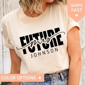 Future Mrs Shirt, Customized Mrs TShirt for Bride to Be, Personalized Mrs T Shirt for Bachelorette Party, New Mrs Bridal Shower Gift Fiance