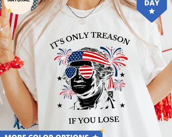 History Teacher Shirt, History Buff TShirt, Funny History Quote T Shirts, Teacher Gift For 4th Of July, It's Only Treason If You Lose Tee