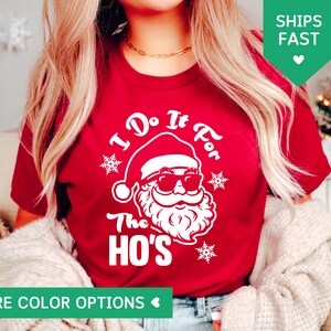 Ik doe het voor de Ho&#39;s Shirt, Funny Christmas Santa Claus T Shirt, Rude Adult Humor Christmas T-Shirt, Ho Ho Ho Offensieve Xmas Gift voor vrouwen