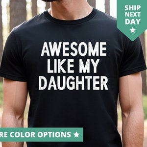Awesome Like My Daughter Shirt, Funny TShirt for Men, Fathers Day Gift From Daughter T Shirt Gift From Daughter To Dad, Dad and Daughter Tee