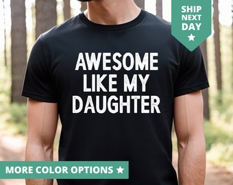 Awesome Like My Daughter Shirt, Funny TShirt for Men, Fathers Day Gift From Daughter T Shirt Gift From Daughter To Dad, Dad and Daughter Tee