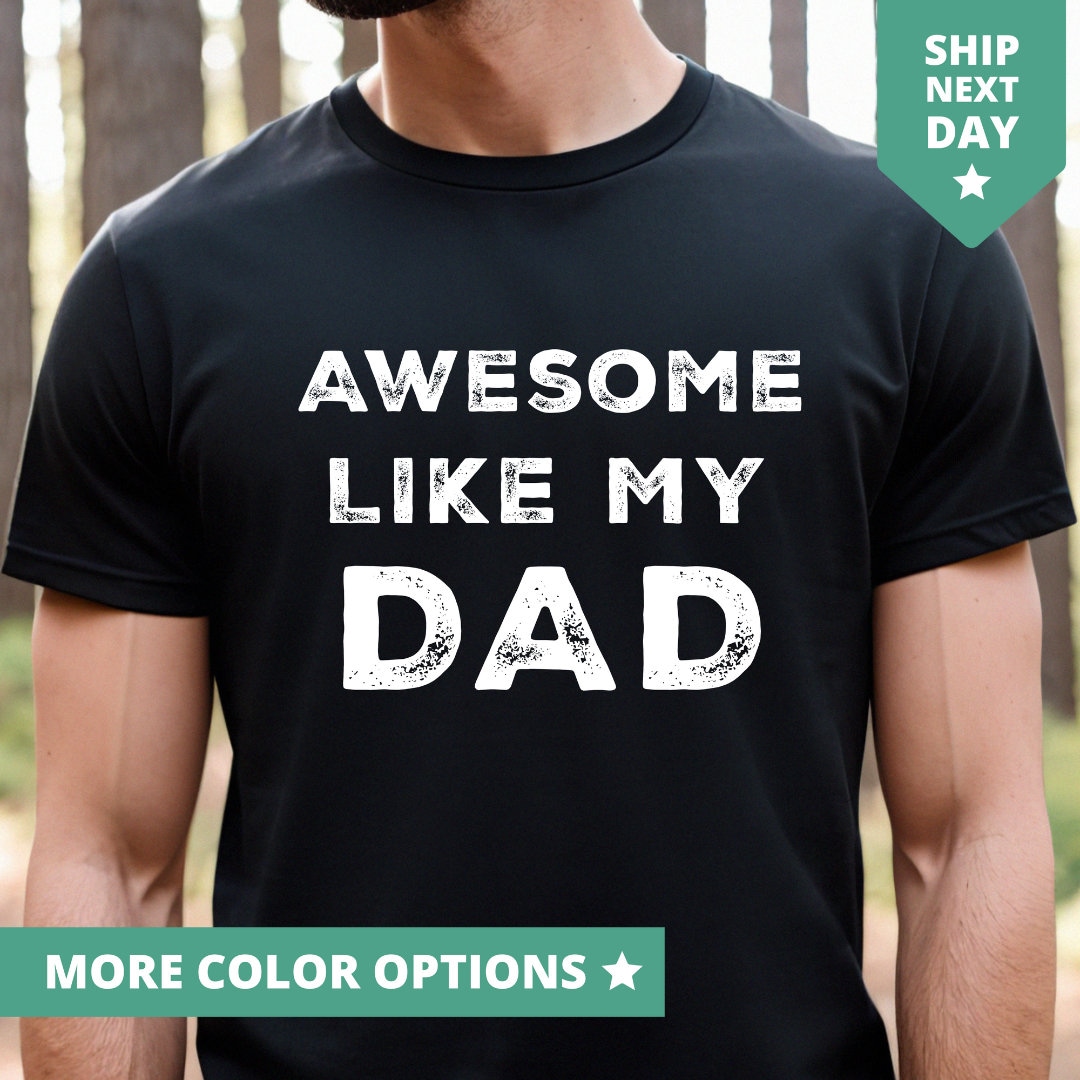 Awesome Like My Dad Shirt Funny Tshirt for Men Fathers Day Gift From ...