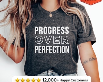Progress Over Perfection Motivational Shirt Inspirational Quote Tee Self Growth T-Shirt Positive Mindset Tshirt Entrepreneur T Shirt
