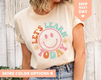 Apprenons aujourd&#39;hui Chemise enseignant, T-shirt enseignant, Chemise motivante pour enseignant pour femme, Cadeau pour enseignant, T-shirt inspirant mignon pour enseignant