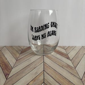 Wine glass! “Im reading smut leave me alone” stemless wineglass