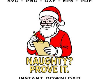 Santa naughty prove it svg, funny Christmas cut file, cricut silhouette, png dxf eps pdf