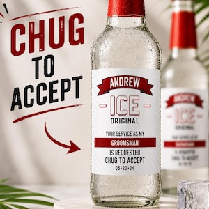 May include: A clear glass bottle with a red cap and condensation, featuring a white label that reads ANDREW ICE ORIGINAL YOUR SERVICE AS MY GROOMSMAN IS REQUESTED CHUG TO ACCEPT 05-20-24. The text CHUG TO ACCEPT is also printed to the left.
