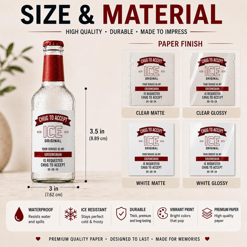 May include: A glass bottle with a red cap and a label reading CHUG TO ACCEPT ICE ORIGINAL YOUR SERVICE AS MY GROOMSMAN IS REQUESTED CHUG TO ACCEPT 05-20-24. The label measures 3.5 inches by 3 inches. Four paper finish options are shown: clear matte, clear glossy, white matte, and white glossy.