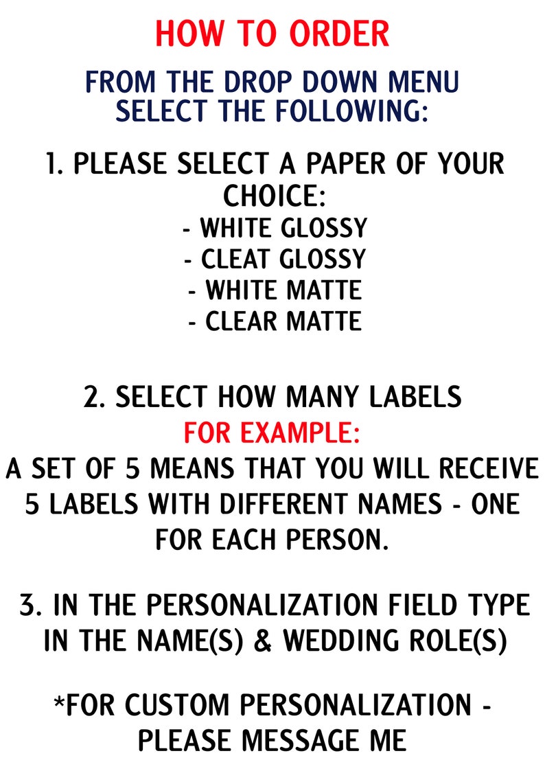 May include: A white informational graphic with black and red text titled HOW TO ORDER. It lists instructions for selecting paper types including white glossy, clear glossy, white matte, and clear matte, plus details on label quantities and personalization.