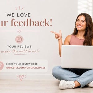 May include: A digital graphic featuring the text WE LOVE your feedback! and YOUR REVIEWS mean the world to us. It includes a link to WWW.ETSY.COM/YOUR/PURCHASES and a prompt to LEAVE YOUR REVIEW HERE, decorated with small heart icons and line art.