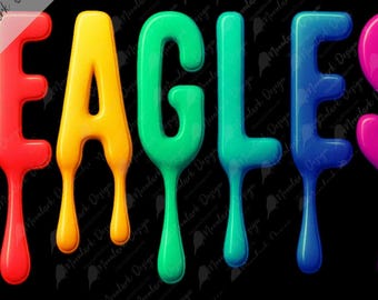 Eagles Drip Mascot, Paint Dripping, Mascot Word Art, Drip Text, Drippy Mascot PNG, go Eagles , school spirit, digital download, bright