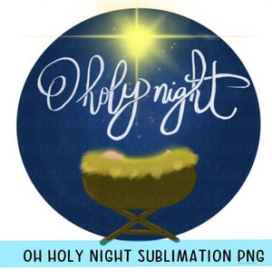 Oh Holy Night, Baby Jesus, Star, watercolor, hand drawn, Nativity, Manger, Christmas, Blessed, PNG for sublimation, commercial use