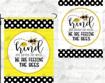 Save the Bees, garden flag, Be Kind, pardon the weeds, feeding the bees, png for sublimation, no mow may, porch sign, digital download,