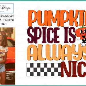 Pumpkin Spice, Always Nice, Retro Pumpkin Spice, retro Halloween, Retro fall PNG, checker pumpkin, PNG for sublimation, Commercial Use