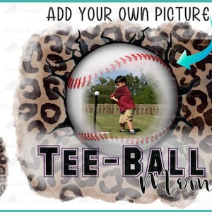 May include: A digital design featuring a baseball with a photo frame inside, surrounded by a brown and black leopard print. The text "TEE-BALL MOM" is written below the baseball.
