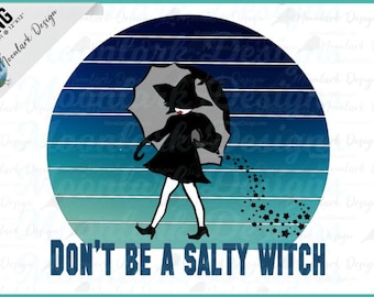 Don't be a salty witch, Halloween PNG, png for sublimation, retro halloween, be salty, ORIGINAL DESIGNER, salty witch png, sublimation witch