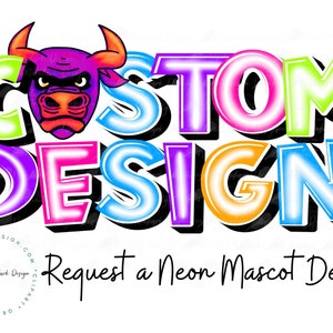 Custom Neon Mascot Design, Bring your own Mascot, School Spirit PNG, Neon Letters