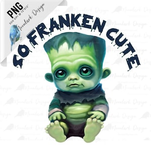 So Franken Cute, Frankenstein Baby, Classic Monsters, Halloween PNG, Baby Monster, Cute halloween, PNG for sublimation, Commercial Use