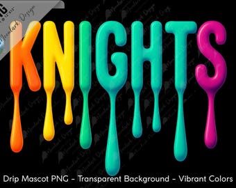 Knights Drip Mascot, Bold Paint Dripping, Mascot Word Art, Drip Text, Drippy Mascot PNG, go knights, school spirit, digital download, bright