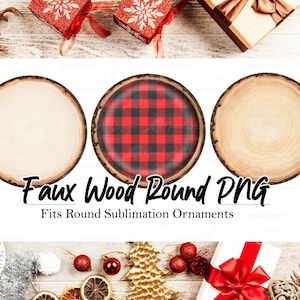 May include: Three round wood-look sublimation blanks with a red and black plaid design, a plain wood design, and a plain wood design. The text "Faux Wood Round PNG" and "Fits Round Sublimation Ornaments" is below the blanks.