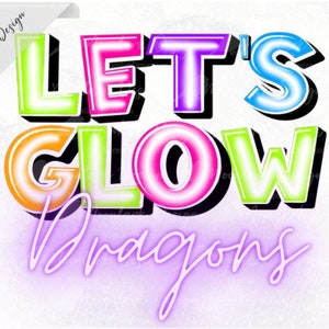 Lets Glow Dragons, Neon Dragons, Neon Letters, Dragon Mascot, Lets Go Dragons, Doodle Letter PNG, Preppy Mascot, Commercial Use
