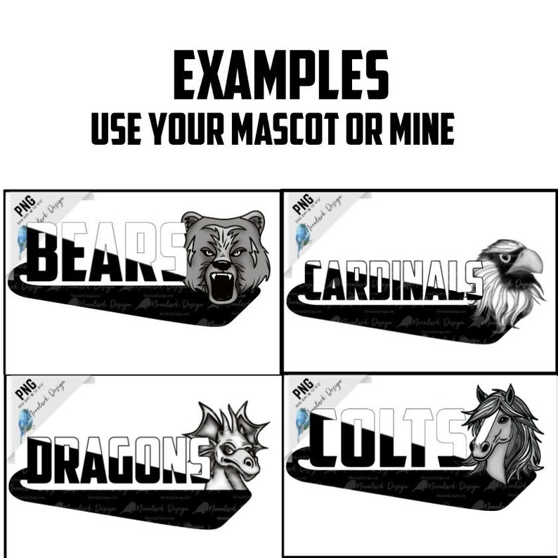 May include: Four examples of sports team logos featuring the team name and mascot. The logos are black and white and depict a bear, an eagle, a dragon, and a horse. The text "EXAMPLES" and "USE YOUR MASCOT OR MINE" is at the top of the image.
