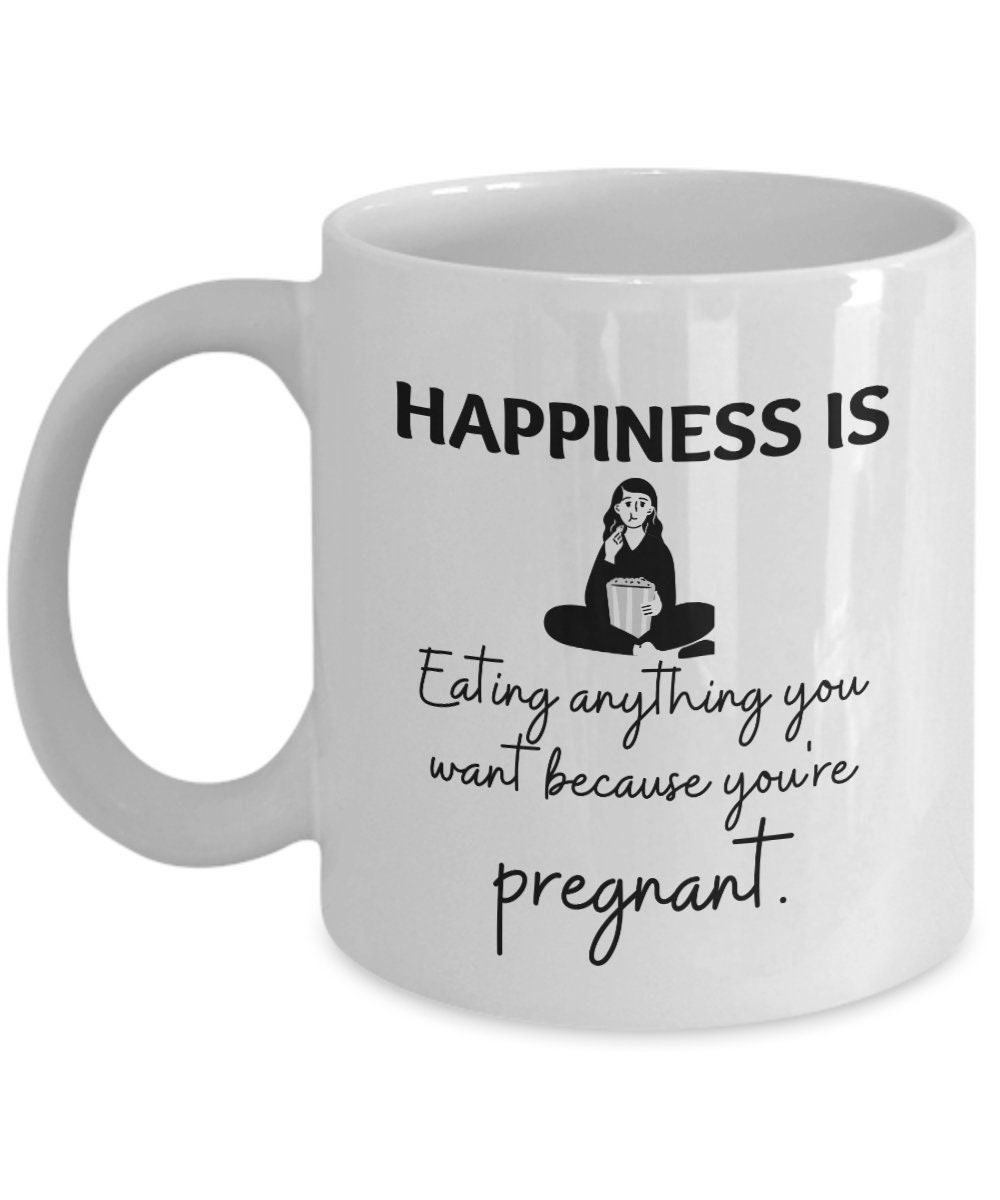 Funny Pregnant Mug Happiness is Eating Anything Pregnancy Etsy UK