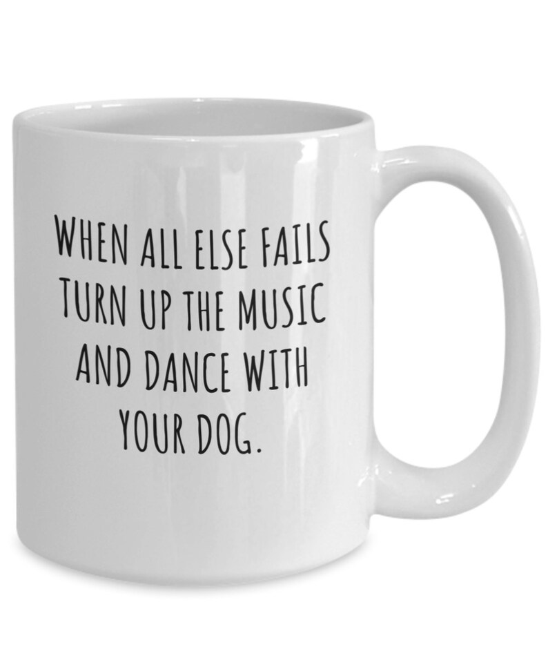 Funny Dog Lover Mug  Dance With Your Dog  Hilarious Gift for 11oz Mug