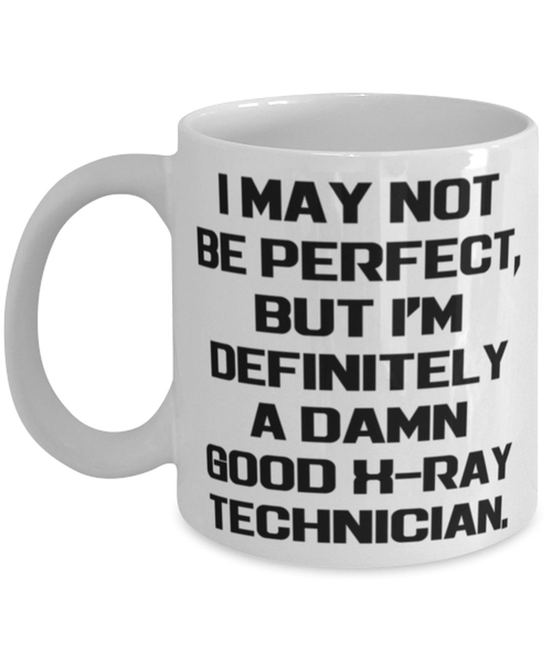 Nice Xray Technician Gifts I May Not Be Perfect but I'm Etsy
