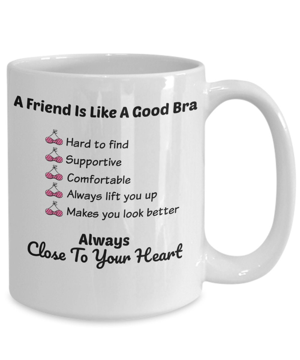 Funny Best Friends Mug A Friend is Like A Good Bra Etsy