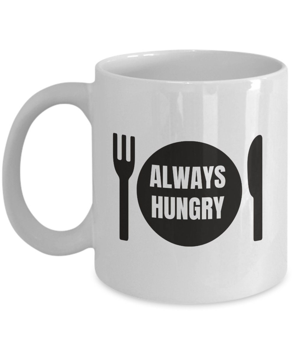 Always Hungry Mug Funny Gift for Food Lover I Love Food Etsy UK