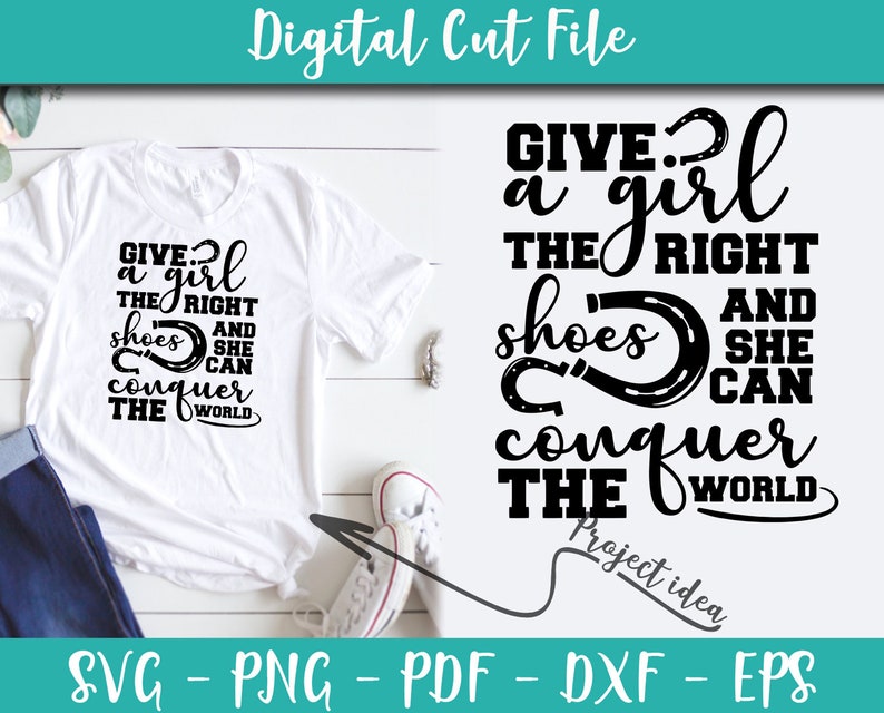 Give a girl the right shoes SVG Horse Svg Animals Svg Horses Sayings Quotes First Cricut INSTANT DOWNLOAD Shirt Horses Iron on shirt n685