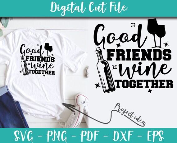 Free Free 328 Good Friends Wine Together Svg SVG PNG EPS DXF File