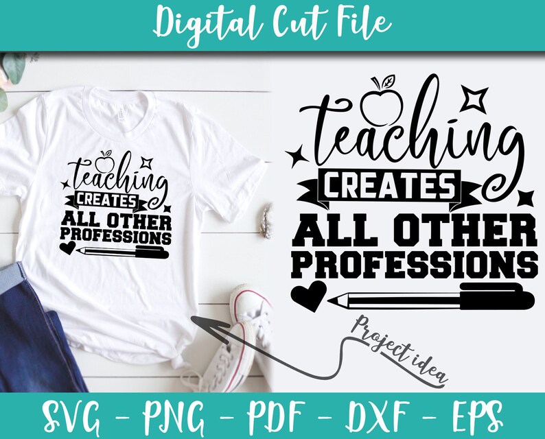 Download Teaching Creates All Other Professions Svg File Teacher Sayings Teacher Quotes Svg Instant Download Teacher Shirt Iron On Transfer N342 Clip Art Art Collectibles Autorentreff Badcamberg De
