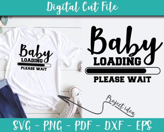 Download Baby Loading Please Wait Svg File Pregnancy Sayings Pregnancy Quotes Svg For Cricut Instant Download Pregnant Shirt On Transfer N544
