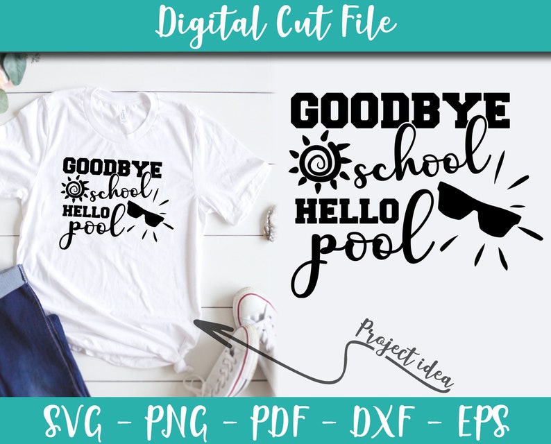 Download Goodbye School Hello Pool Svg Kindergarten Svg School Sayings Quotes First Cricut Instant Download Shirt Prek School Iron Shirt N709 Clip Art Art Collectibles Shantived Com