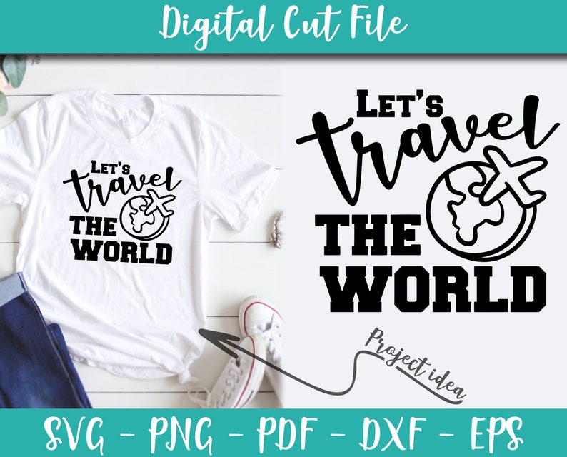 Let/'s Travel The World SVG File Travel Sayings Adventure Quotes Svg INSTANT DOWNLOAD Travel Shirt Adventure Iron on Transfer n351