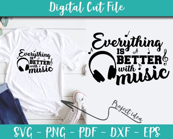 Download Everything Is Better With Music Svg File Music Sayings Music Etsy