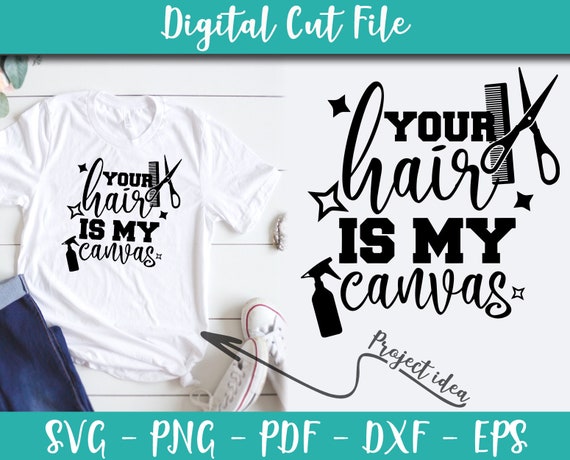 Your Hair Is My Canvas Svg File Hairstylist Sayings Etsy