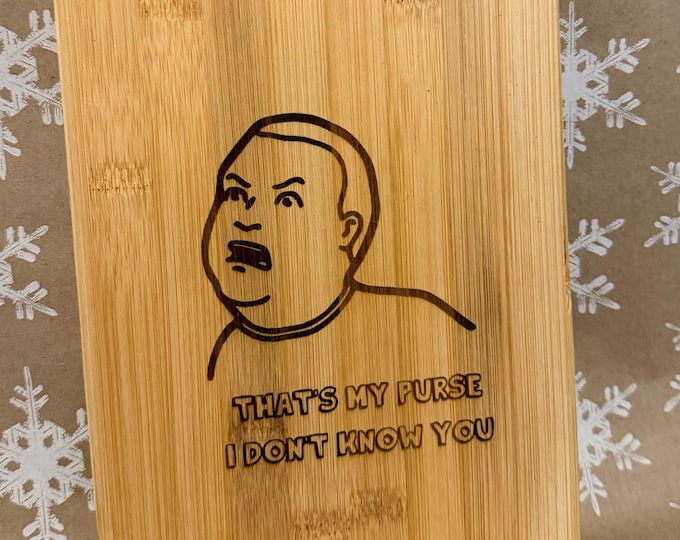 King of the Hill - Bobby Hill that's my purse! I don't know you! King of the Hill handmade Bamboo Cutting Board