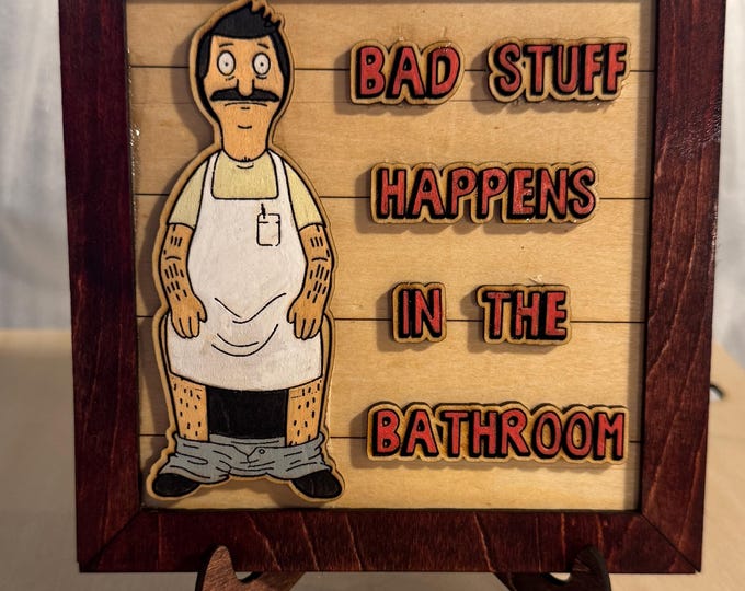 Bad Stuff Happens in the Bathroom – Bob’s Burgers-Inspired Hand-Painted Wooden Sign