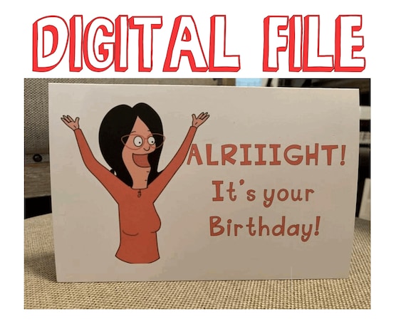Bob's Burgers - Linda Belcher - Alright it's your Birthday Digital PDF File