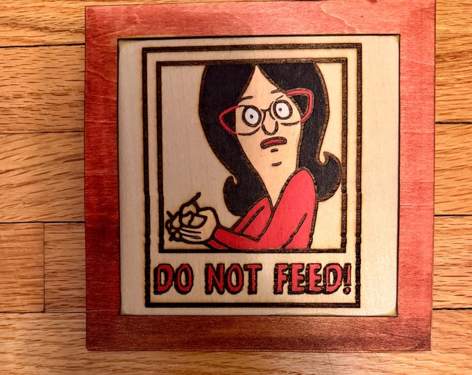 Do Not Feed - Linda Belcher – Bob’s Burgers-Inspired Hand-Painted Wooden Sign